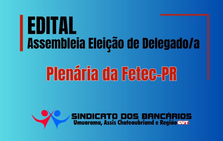 Sindicato de Umuarama convoca Assembleia para eleição de delegado/a para a Plenária da Fetec-CUT/PR