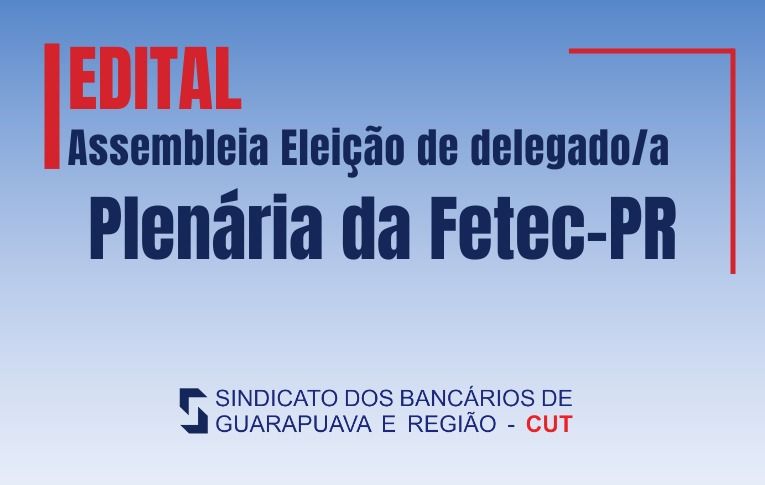 Sindicato de Guarapuava convoca Assembleia para eleição de delegado/a para a Plenária da Fetec-PR