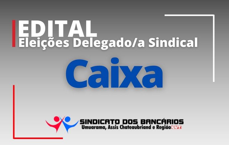 Sindicato de Umuarama convoca eleições para Delegado Sindical da Caixa