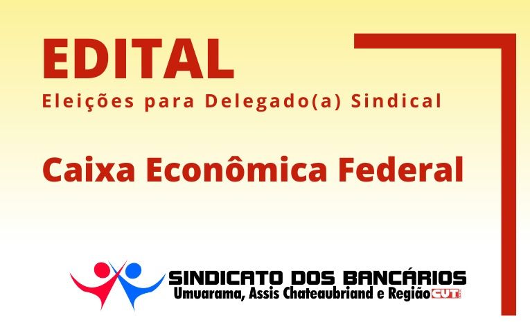 Sindicato de Umuarama convoca eleições para Delegado(a) Sindical da Caixa Econômica Federal