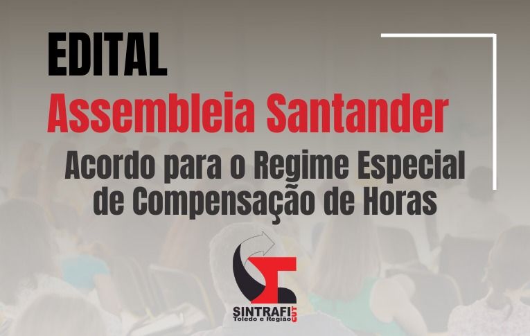 Sintrafi Toledo convoca assembleia dos bancários do Santander para discussão de Acordo sobre banco de horas negativas