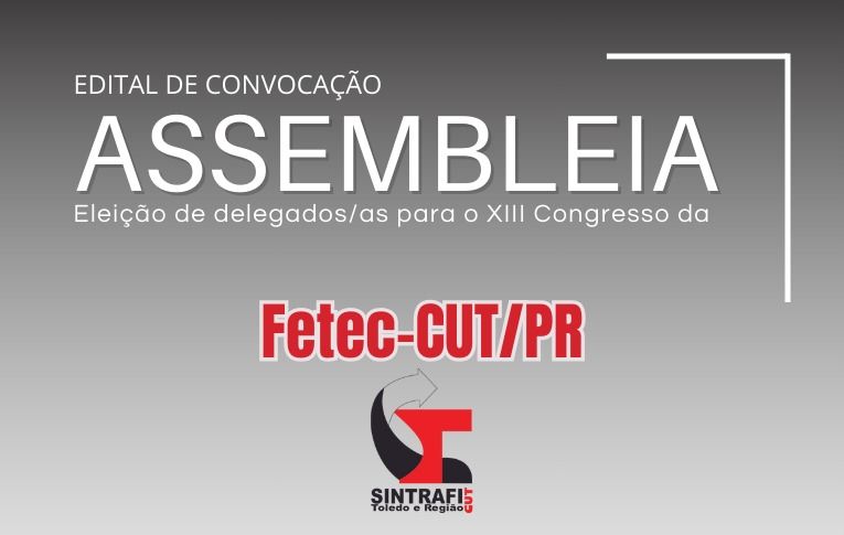 Sintrafi Toledo convoca Assembleia para eleição de delegados e delegadas para o Congresso da Fetec-CUT/PR