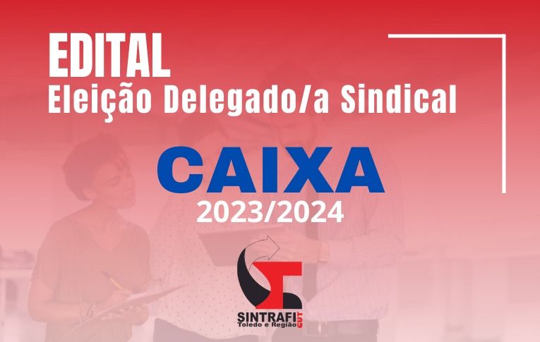 Sintrafi Toledo convoca eleições para Delegados e Delegadas Sindicais da Caixa