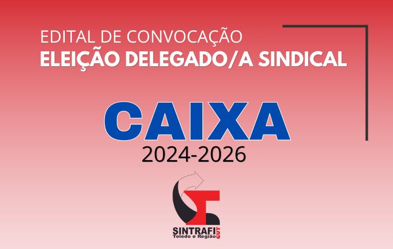 Sintrafi Toledo convoca eleições para Delegados e Delegadas Sindicais da Caixa