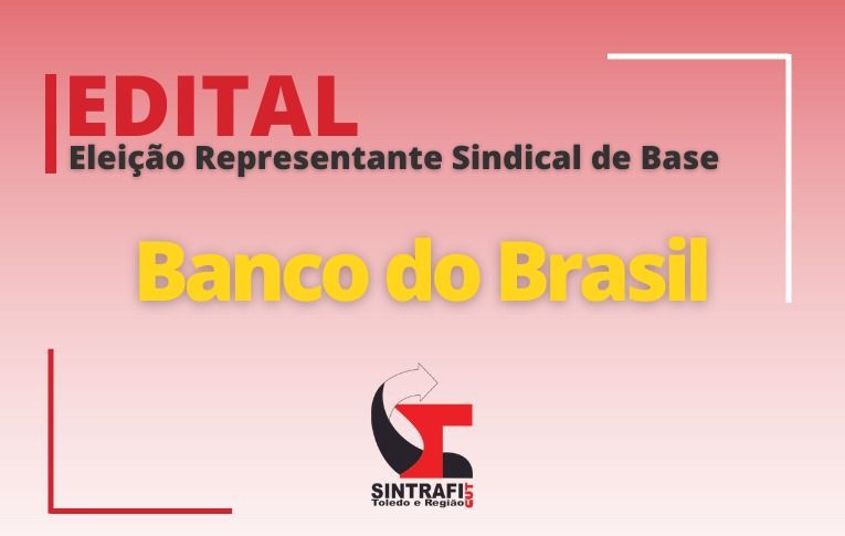 Sintrafi Toledo convoca eleições para Representante Sindical de Base do Banco do Brasil