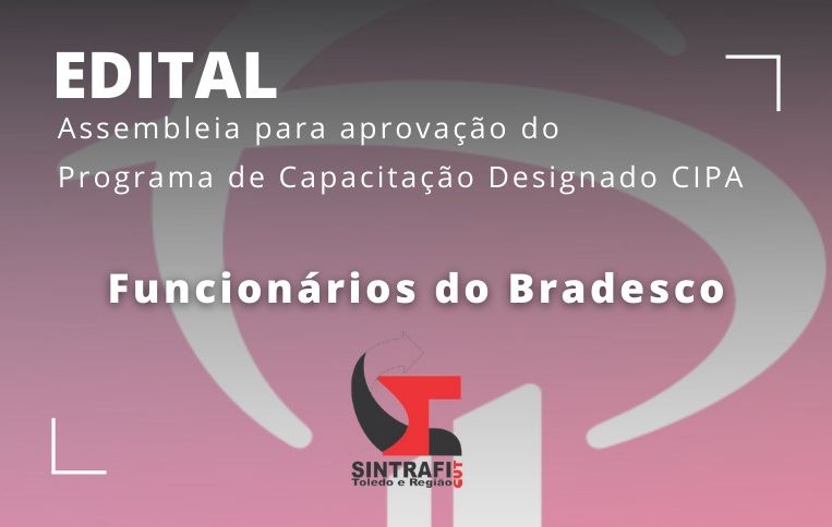 Sintrafi Toledo convoca funcionários do Bradesco para assembleia sobre o treinamento dos cipeiros