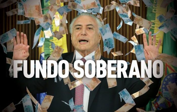 Temer tunga R$ 27 bilhões do Fundo Soberano, a poupança dos brasileiros