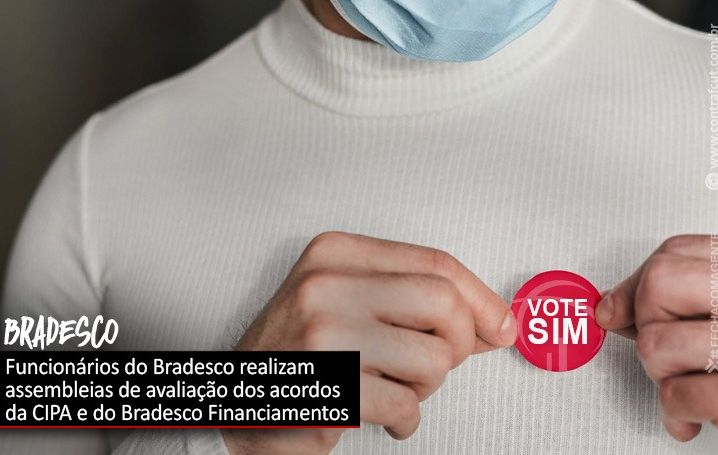 Trabalhadores do Bradesco avaliam acordos da CIPA e do Bradesco Financiamentos