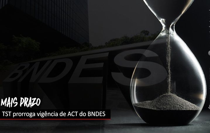 TST prorroga vigência de ACT do BNDES