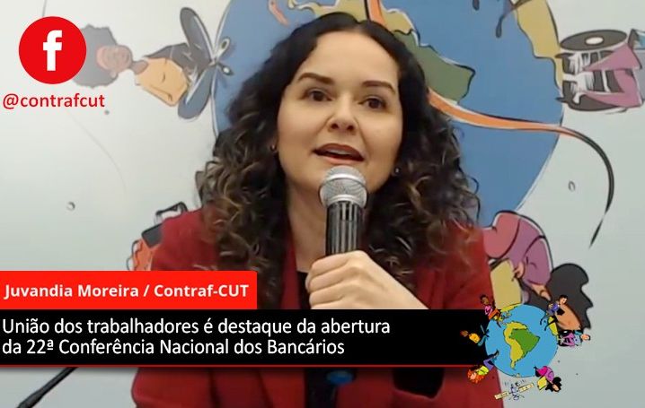 União dos trabalhadores é destaque da abertura da 22ª Conferência Nacional dos Bancários