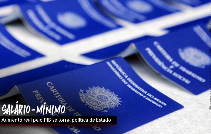 Valorização do salário-mínimo se torna política de Estado