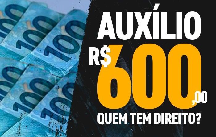 Veja se você tem direito ao auxílio de R$ 600 que começa a ser pago este mês