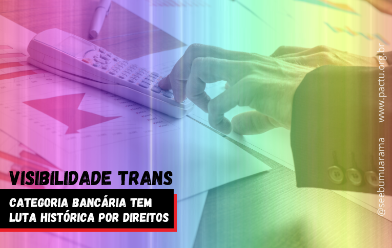 Visibilidade trans: categoria bancária tem luta histórica por direitos