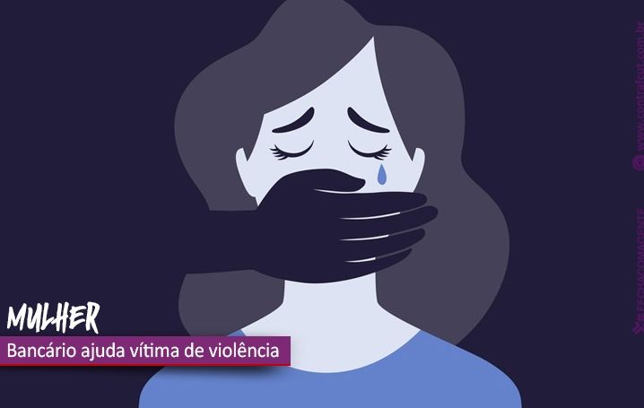 Vítima de violência doméstica consegue socorro em agência bancária