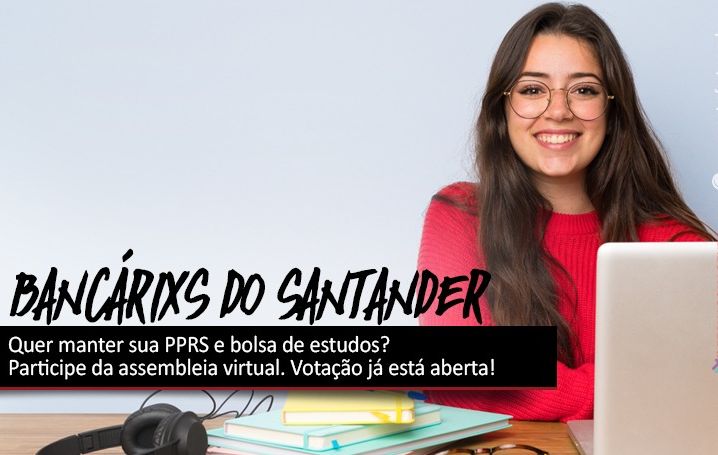 Bancário do Santander: Quer manter sua PPRS e bolsa de estudos?