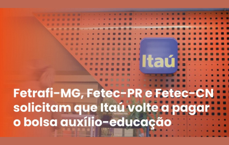 Fetrafi-MG e Fetec Paraná e Centro Norte enviam ofício ao Itaú para solicitar negociações sobre ACT e bolsa auxílio-educação