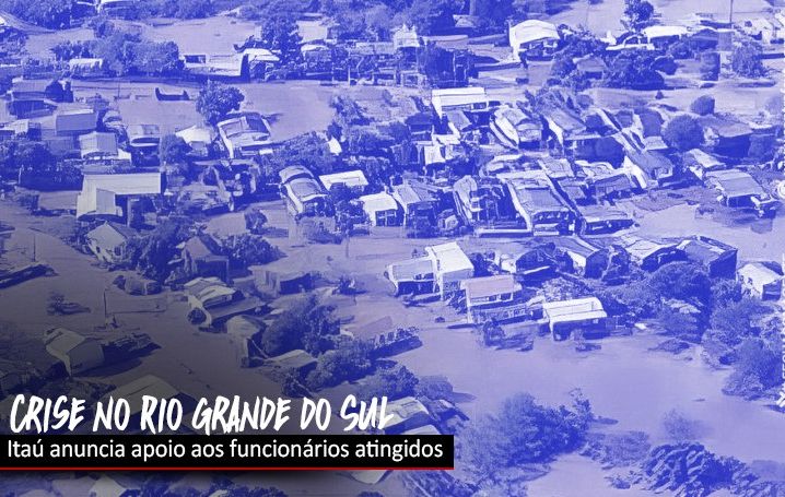 Itaú antecipa pagamentos em meio à crise das chuvas no Rio Grande do Sul