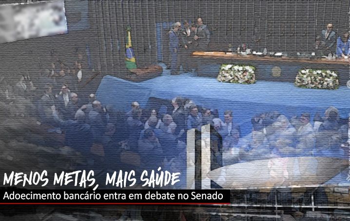 Senado debate adoecimento relacionado ao trabalho nos bancos