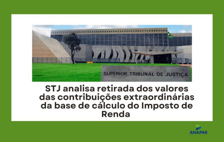STJ adia decisão sobre dedução de contribuições extraordinárias para previdência complementar