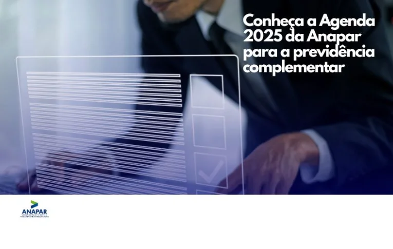 Agenda Política da ANAPAR 2025 reforça a defesa dos participantes e assistidos dos fundos de pensão