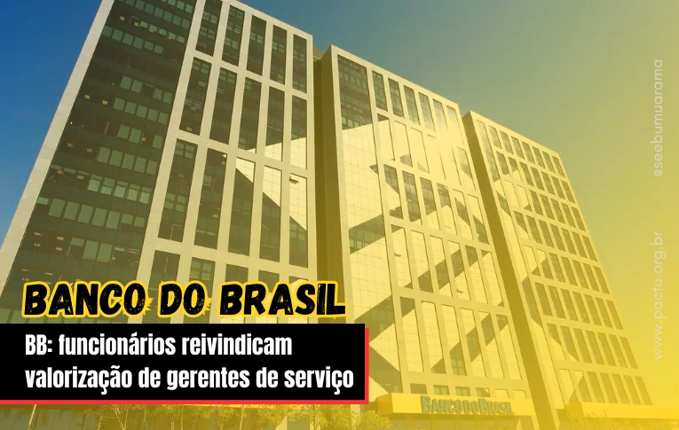 BB: funcionários reivindicam valorização de gerentes de serviço