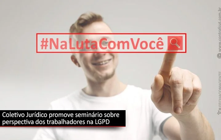 Coletivo Jurídico da Contraf-CUT promove seminário sobre LGPD