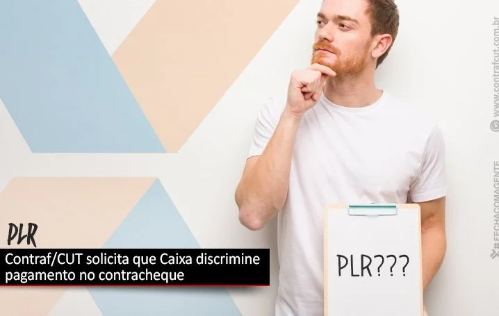 Contraf/CUT solicita que Caixa discrimine pagamento da PLR no contracheque