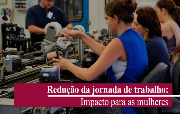 Discutir redução de jornada é garantir qualidade de vida às mulheres 