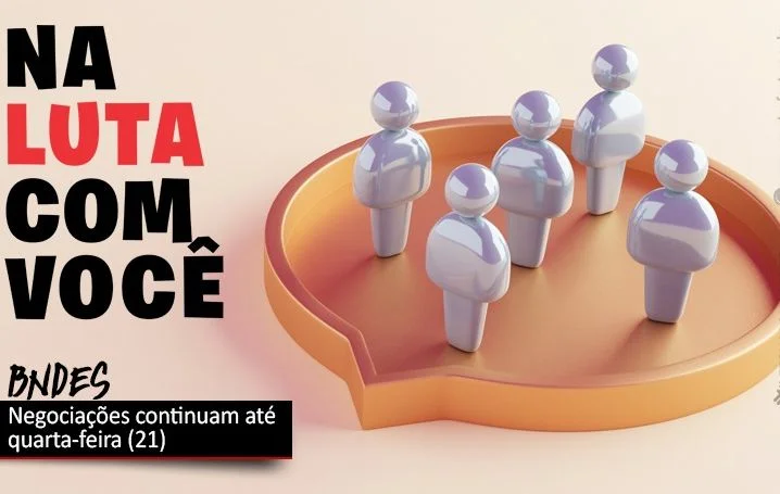 Negociações sobre ACT do BNDES continuam até quarta-feira (21)