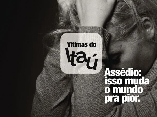 Assédio moral: Conheça o projeto        Vítimas do Itaú