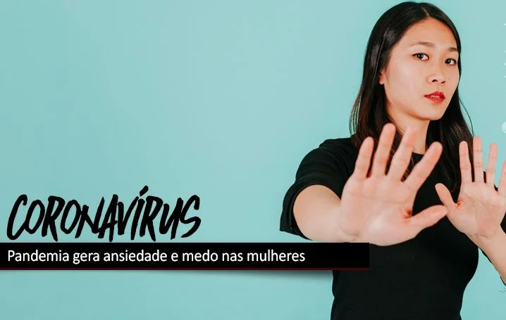 Pandemia gera ansiedade e medo nas mulheres