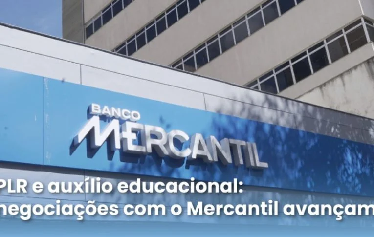 Sindicato avança nas negociações com o Mercantil sobre PLR própria e o auxílio educacional