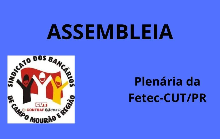 Sindicato de Campo Mourão convoca Assembleia para eleição de Delegado ou Delegada para a Plenária da Fetec-PR 