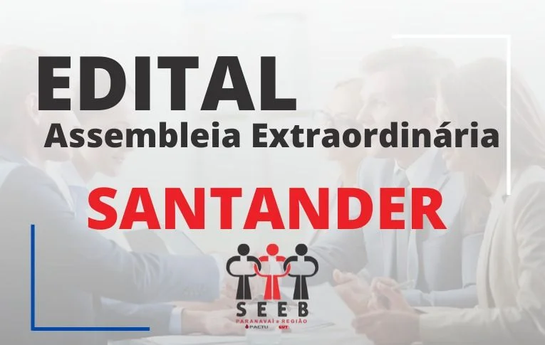 Sindicato de Paranavaí convoca bancários do Santander para Assembleia Extraordinária