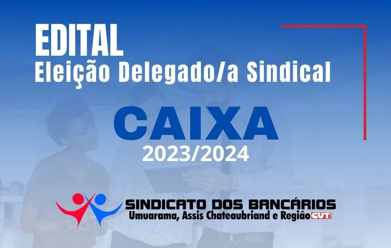 Sindicato de Umuarama convoca eleições para Delegados e Delegadas Sindicais da Caixa