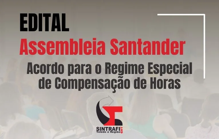 Sintrafi Toledo convoca assembleia dos bancários do Santander para discussão de Acordo sobre banco de horas negativas