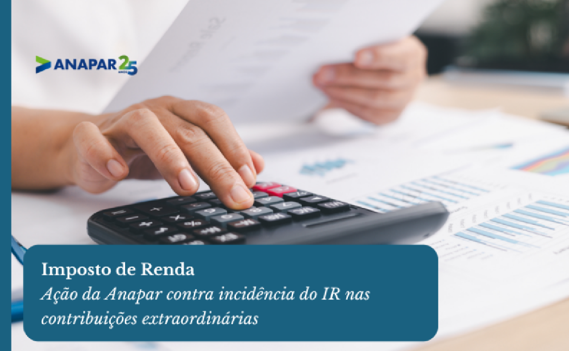 Vitória dos participantes no STJ fortalece ação da Anapar sobre dedução de contribuições extraordinárias no Imposto de Renda